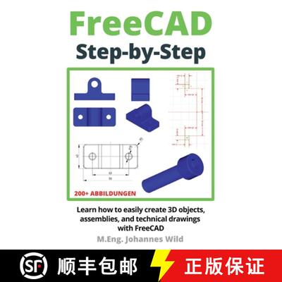 【3-4周达】FreeCAD | Step by Step : Learn how to easily create 3D objects, assemblies, and technical ... [9783987420924]
