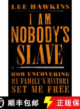 【3-4周达】I Am Nobody's Slave: How Uncovering My Family's History Set Me Free [9780062823168]