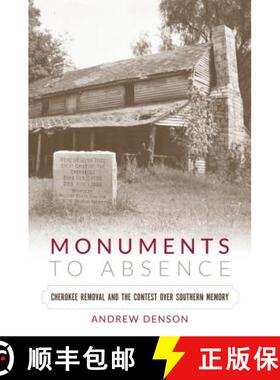 预订 Monuments to Absence: Cherokee Removal and the Contest over Southern Memory [9781469630830]