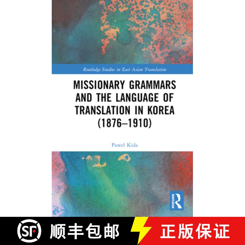 【4周达】Missionary Grammars and the Language of Translation in Korea (1876-1910) [9781032679655]
