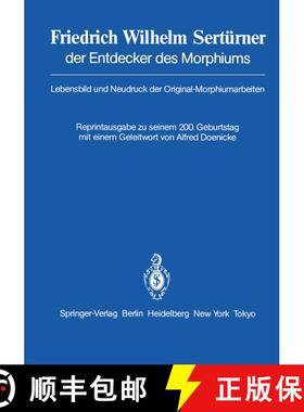 【3-4周达】Friedrich Wilhelm Sertürner der Entdecker des Morphiums : Lebensbild und Neudruck der Ori... [9783540123576]