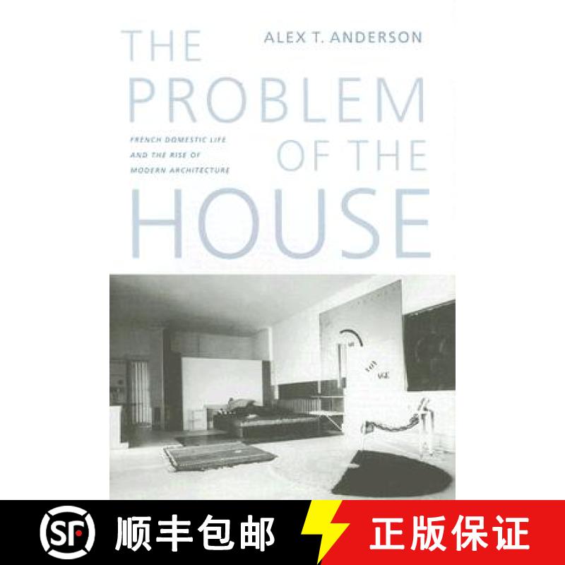 【3-4周达】The Problem of the House: French Domestic Life and the Rise of Modern Architecture [9780295986326]