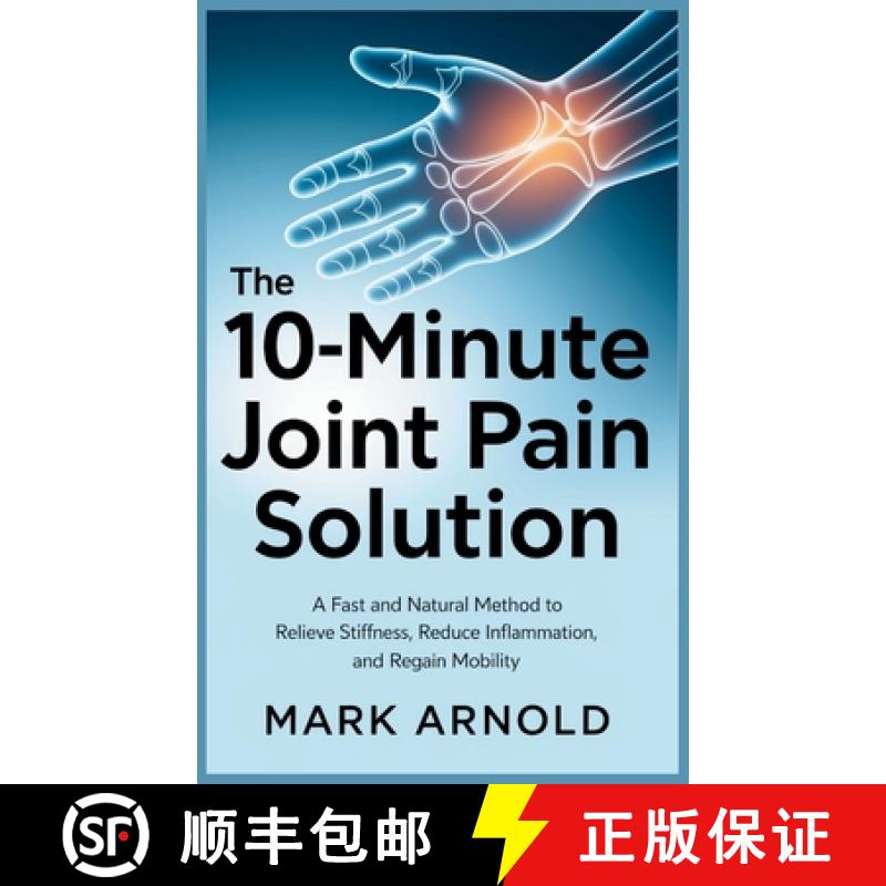【3-4周达】精装 The 10-Minute Joint Pain Solution: A Fast and Natural Method to Relieve Stiffness, Re... [9798349304248]图片