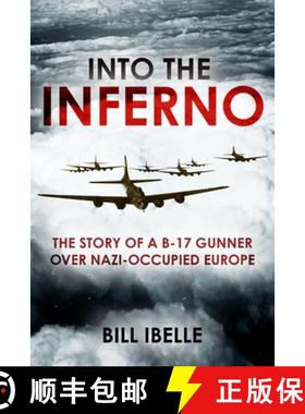 【3-4周达】Into the Inferno: The Story of a B-17 Gunner Over Nazi-Occupied Europe [9781636245584]
