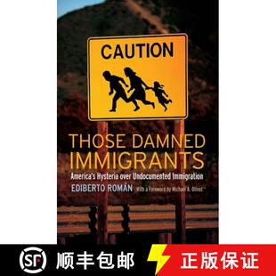 【3-4周达】精装 Those Damned Immigrants – America`s Hysteria Over Undocumented Immigration [9780814776575]