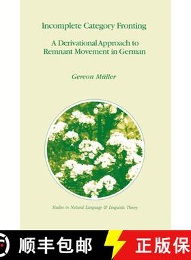 【3-4周达】Incomplete Category Fronting : A Derivational Approach to Remnant Movement in German [9780792348375]