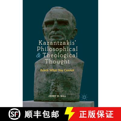 【3-4周达】Kazantzakis' Philosophical and Theological Thought : Reach What You Cannot [9783030067274]