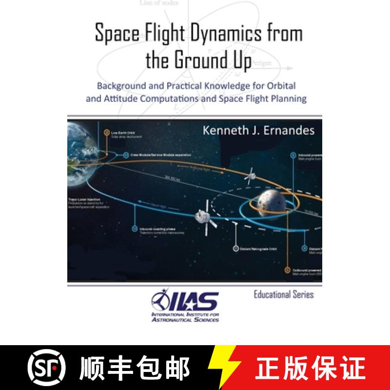 【2-3周达】Space Flight Dynamics from the Ground Up: Background and Practical Knowledge for Orbital a... [9780997147254]