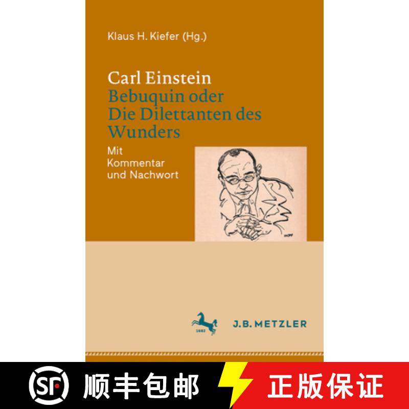 【3-4周达】Carl Einstein: Bebuquin Oder Die Dilettanten Des Wunders: Mit Kommentar Und Nachwort [9783662641323]