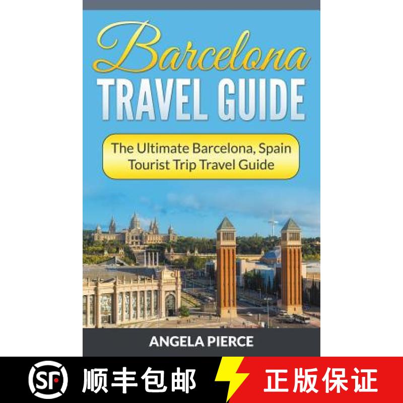 【3-4周达】Barcelona Travel Guide: The Ultimate Barcelona, Spain Tourist Trip Travel Guide [9781682121665]