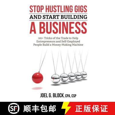 【3-4周达】Stop Hustling Gigs and Start Building a Business: 101+ Tricks of the Trade to Help Entrepr... [9780998934105]
