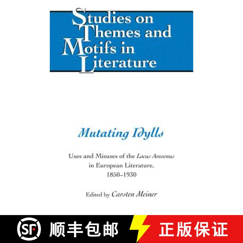 【3-4周达】Mutating Idylls : Uses and Misuses of the Locus Amoenus in European Literature, 1850-1930 [9781433161681]
