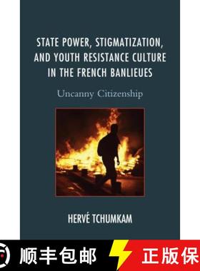 预订 State Power, Stigmatization, and Youth Resistance Culture in the French Banlieues : Uncanny Citi... [9781498504768]