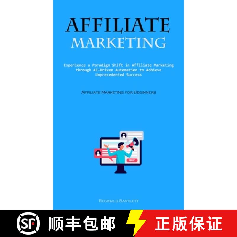 【3-4周达】Affiliate Marketing: Experience A Paradigm Shift In Affiliate Marketing Through Ai-driven ... [9781837877119]
