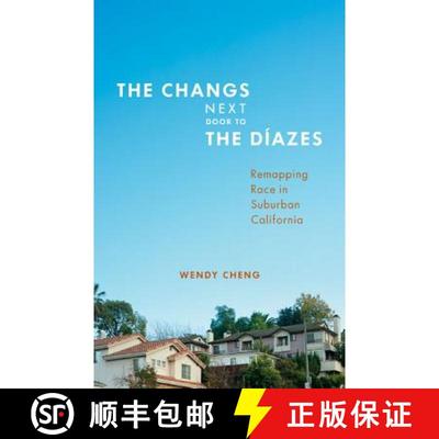 【3-4周达】The Changs Next Door to the Díazes: Remapping Race in Suburban California [9780816679829]