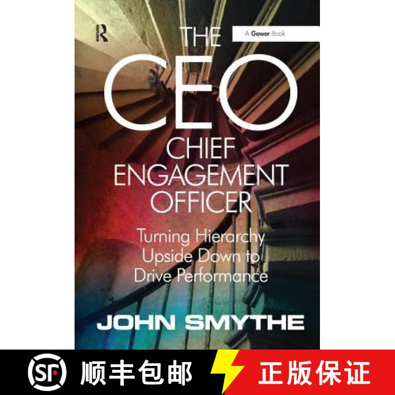 【3-4周达】The Ceo: Chief Engagement Officer: Turning Hierarchy Upside Down to Drive Performance [9781138456051]