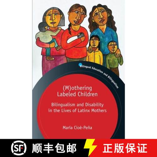 【3-4周达】精装 (M)othering Labeled Children : Bilingualism and Disability in the Lives of Latinx Mot... [9781800411289]