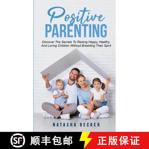 【3-4周达】Positive Parenting: Discover The Secrets To Raising Happy, Healthy, And Loving Children Wi... [9783903331006]
