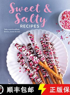 预订 Sweet & Salty Recipes: Salty Sweet Breakfasts, Dinners, Snacks & Treats [9781639386055]