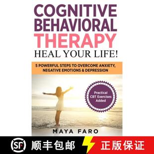 【3-4周达】Cognitive Behavioral Therapy: Heal Your Life!: 5 Powerful Steps to Overcome Anxiety, Negat... [9781913517816]