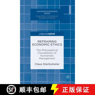 【3-4周达】精装 Reframing Economic Ethics : The Philosophical Foundations of Humanistic Management (1... [9783319322995]