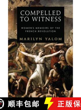 【3-4周达】Compelled to Witness: Women's Memoirs of the French Revolution [9780986058226]