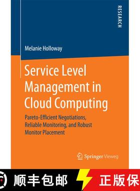 【3-4周达】Service Level Management in Cloud Computing: Pareto-Efficient Negotiations, Reliable Monit... [9783658187729]