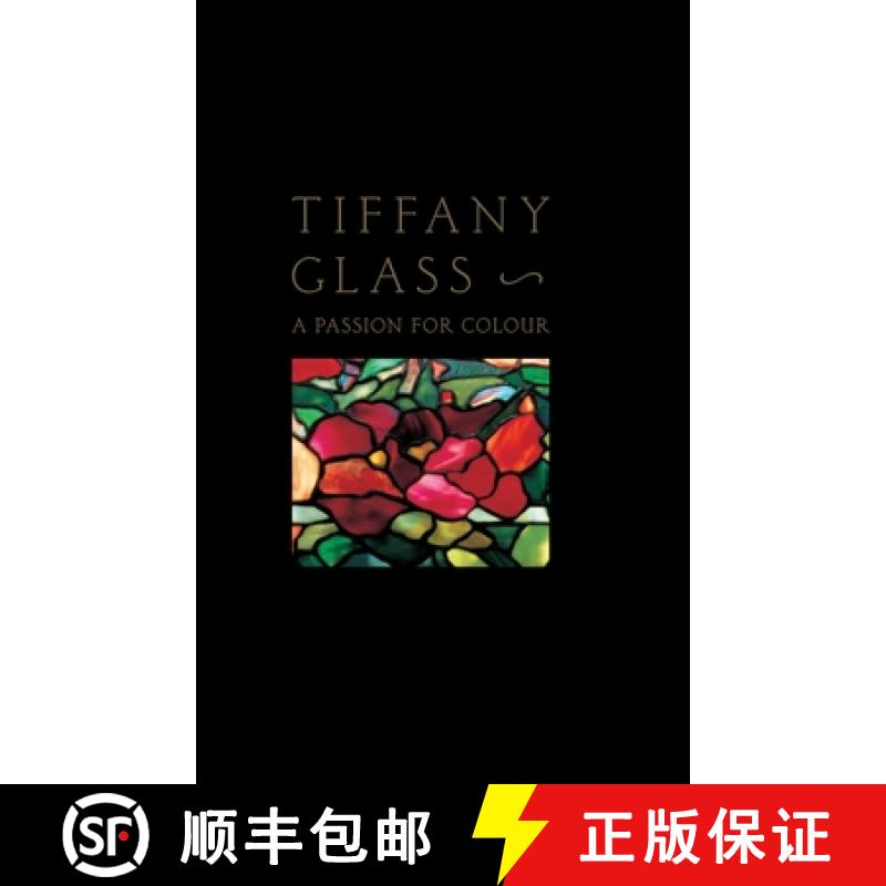 【3-4周达】Tiffany Glass: A Passion for Color. Rosalind Pepall [9780847834266]