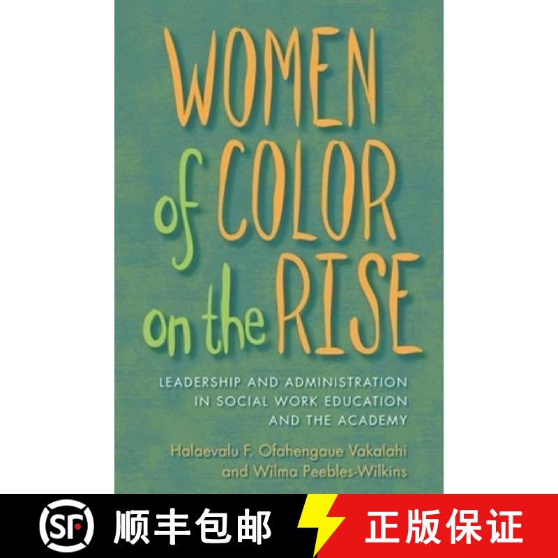 【3-4周达】Women of Color on the Rise: Leadership and Administration in Social Work Education and the... [9780231144766]