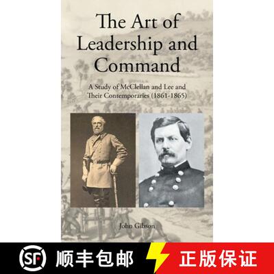 【3-4周达】精装 The Art of Leadership and Command: A Study of McClellan and Lee and Their Contemporar... [9781643504582]