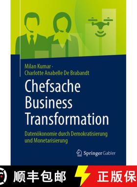 【3-4周达】Chefsache Business Transformation : Datenökonomie durch Demokratisierung und Monetarisierung [9783658474911]