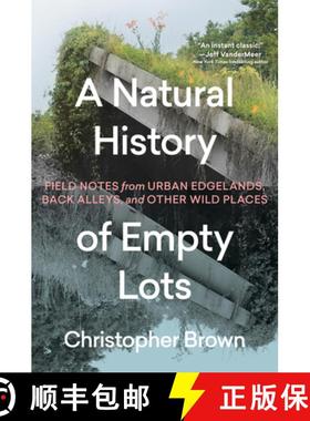 【3-4周达】A Natural History of Empty Lots: Field Notes from Urban Edgelands, Back Alleys, and Other ... [9781643263366]