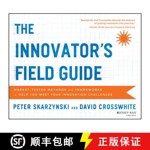 现货 The Innovator'S Field Guide: Market-Tested Methodsand Frameworks To Help You Meet Your Innovatio... [9781118644300]