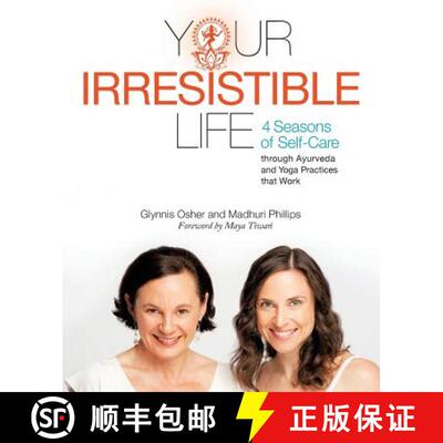 【3-4周达】Your Irresistible Life: 4 Seasons of Self-Care Through Ayurveda and Yoga Practices That Work [9781452577579]