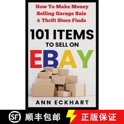 【3-4周达】101 Items To Sell On Ebay: How to Make Money Selling Garage Sale & Thrift Store Finds [9781087961392]