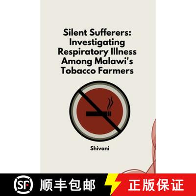 【3-4周达】Silent Sufferers: Investigating Respiratory Illness Among Malawi's Tobacco Farmers [9783384246066]