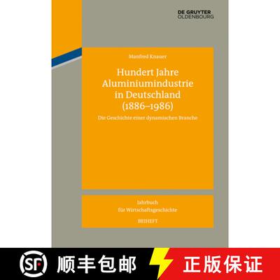 【3-4周达】Hundert Jahre Aluminiumindustrie in Deutschland (1886-1986): Die Geschichte Einer Dynamisc... [9783110351279]