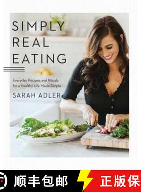 【3-4周达】Simply Real Eating: Everyday Recipes and Rituals for a Healthy Life Made Simple [9781682684115]