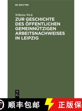 预订 Zur Geschichte des oeffentlichen gemeinnutzigen Arbeitsnachweises in Leipzig [9783112451113]