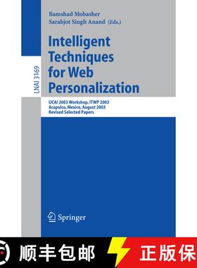 【3-4周达】Intelligent Techniques for Web Personalization : IJCAI 2003 Workshop, ITWP 2003, Acapulco,... [9783540298465]