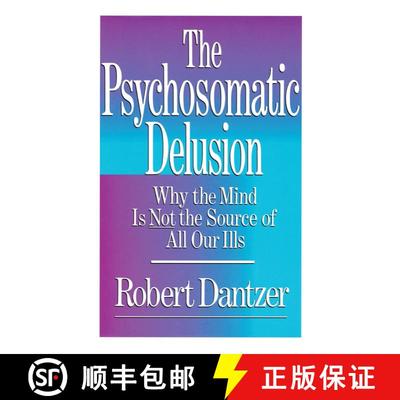 【3-4周达】The Psychosomatic Delusion: Why the Mind is Not the Source of All Our Ills [9780684863467]
