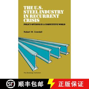 4周达 Steel U.S. Options Competitive Policy The Crisis Recurrent 9780815716013 World Industry