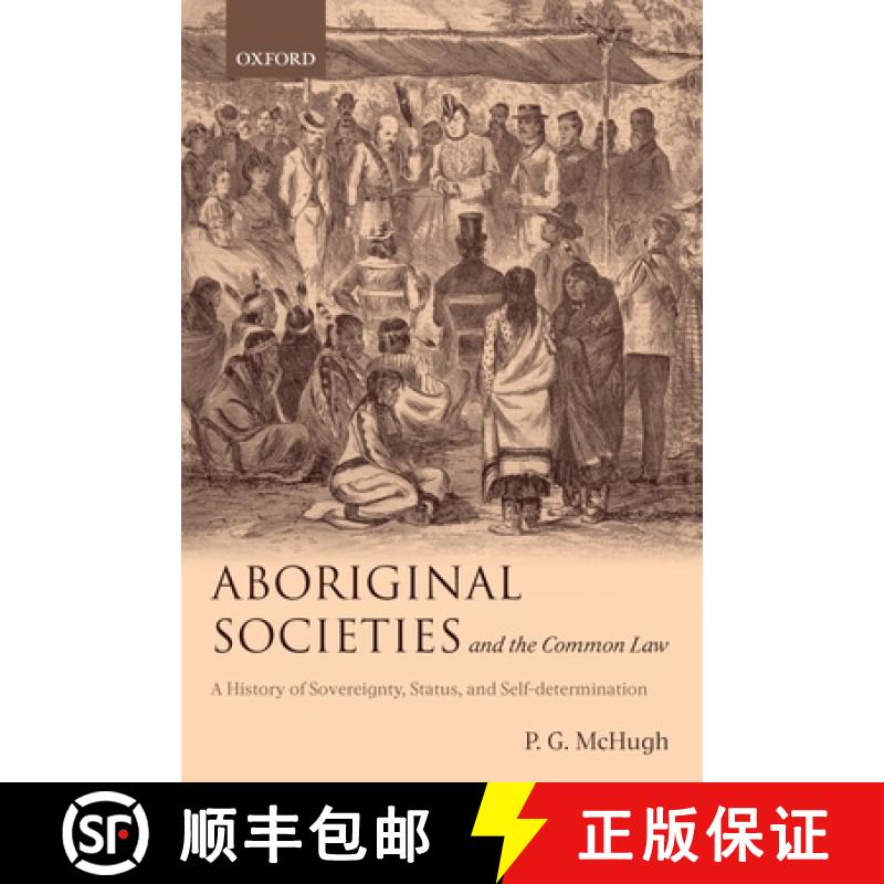 【3-4周达】Aboriginal Societies and the Common Law: A History of Sovereignty, Status, and Self-Determ... [9780198252481]