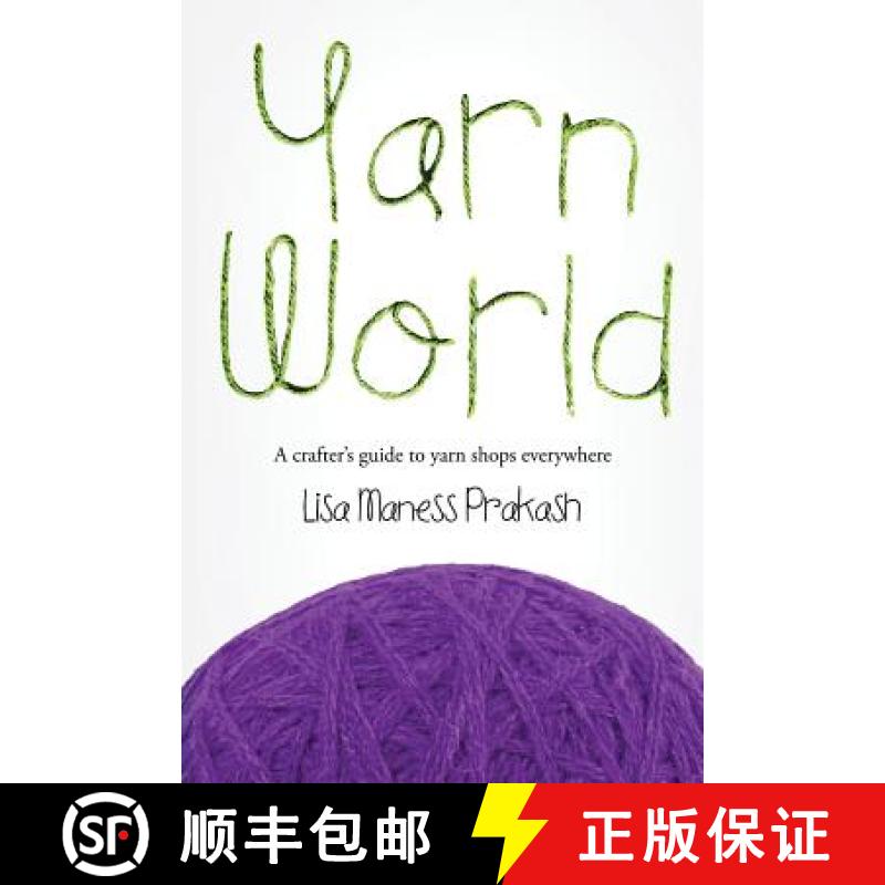 【3-4周达】Yarn World: A Crafter's Guide to Yarn Everywhere [9780692416303]