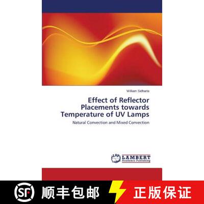 预订 Effect of Reflector Placements towards Temperature of UV Lamps [9783659757860]