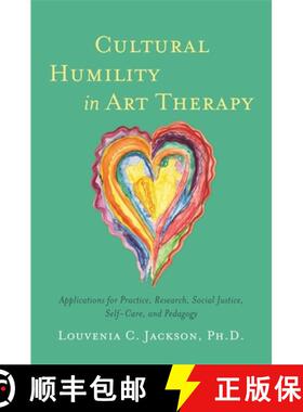 【3-4周达】Cultural Humility in Art Therapy: Applications for Practice, Research, Social Justice, Sel... [9781785926433]