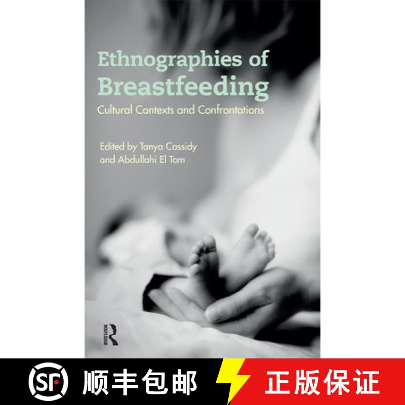 【4周达】Ethnographies of Breastfeeding : Cultural Contexts and Confrontations [9781472569257]