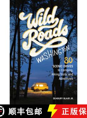 【3-4周达】Wild Roads Washington, 2nd Edition : 80 Scenic Drives to Camping, Hiking Trails, and Adve... [9781632175106]