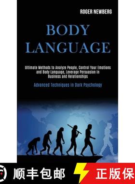 预订 Body Language: Ultimate Methods to Analyze People, Control Your Emotions and Body Language, Leve... [9781989920206]