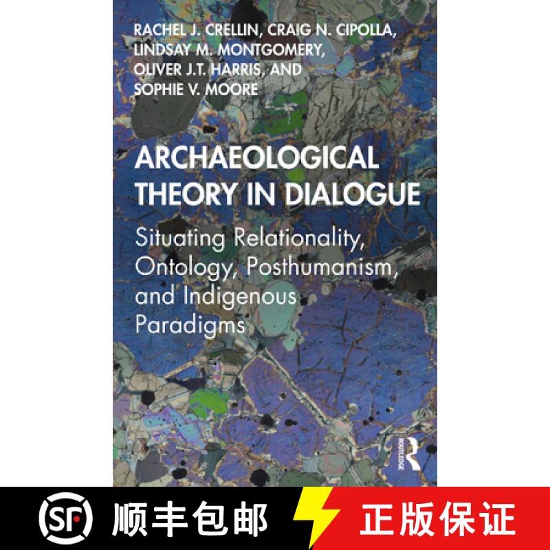 【3-4周达】Archaeological Theory in Dialogue: Situating Relationality, Ontology, Posthumanism, and In... [9780367135478]